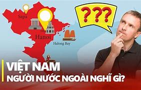 Nước Ngoài Nói Gì Về Việt Nam